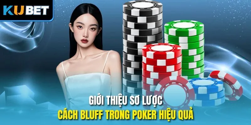 Giới thiệu sơ lược cách bluff trong Poker hiệu quả