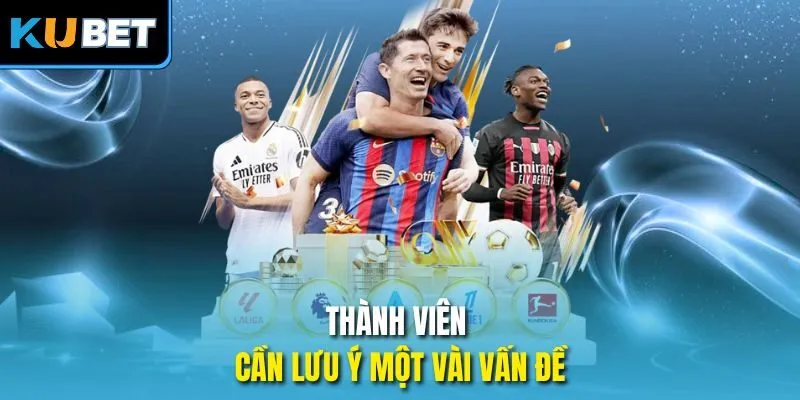 Thành viên cần lưu ý một vài vấn đề